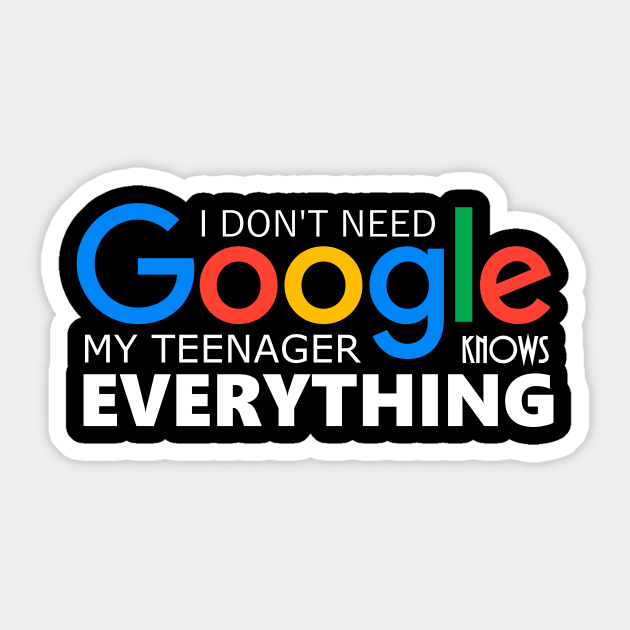 I Dont Need Google My Teenager Knows Everything Sticker by Bigfinz